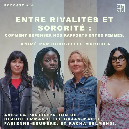 ENTRE RIVALITÉS ET SORORITÉ : COMMENT REPENSER NOS RAPPORTS ENTRE FEMMES